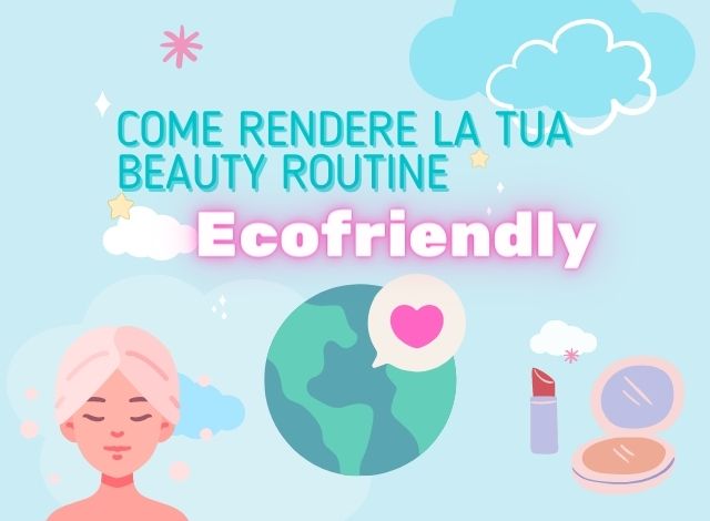 Cosmetici ecobio: la beauty routine ecofriendly