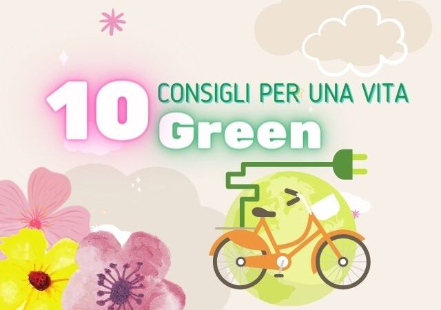 Ecosostenibilità: 10 consigli per una vita green