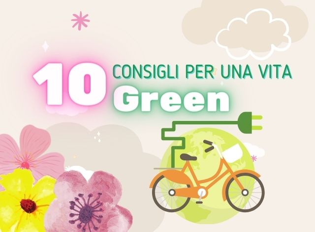 Ecosostenibilità: 10 consigli per una vita green