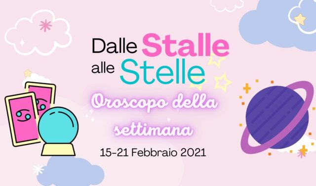 Oroscopo 15-21 Febbraio: Dalle Stalle alle Stelle