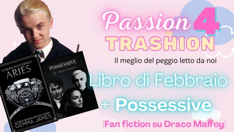 Passion4Trashion: fan fiction trash “Possessive” e il libro di Febbraio