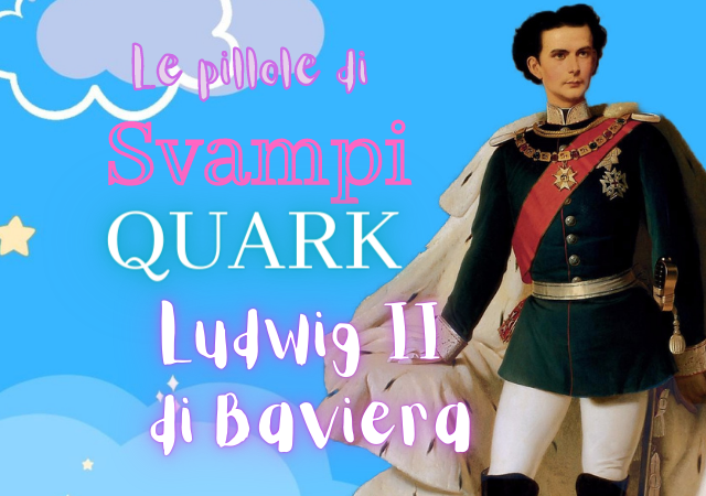 Ludwig II: pillole di SvampiQuark