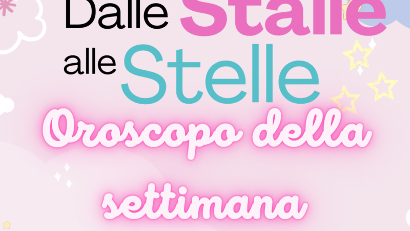 Oroscopo settimana 8-14 Marzo: DalleStalleAlleStelle